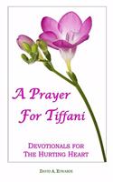 Prayer for Tiffani: Devotionals for the Hurting Heart