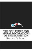 The Sculpture and Mural Decorations of the Exposition