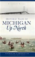 Historic Tales of Michigan Up North