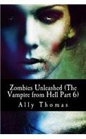 Zombies Unleashed (The Vampire from Hell Part 6): (9 The Vampire from Hell)