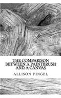 The Comparison Between a Paintbrush and a Canvas