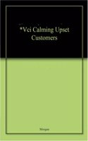 *Vci Calming Upset Customers