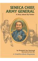 Seneca Chief, Army General: A Story about Ely Parker
