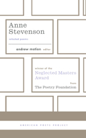 Anne Stevenson: Selected Poems: (American Poets Project #26)(26 American Poets Project)