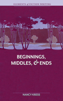 Elements of Fiction Writing Beginnings, Middles and Ends