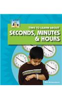 Time to Learn about Seconds, Minutes & Hours