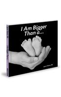 I Am Bigger Than a