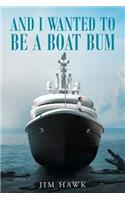 And I Wanted To Be A Boat Bum