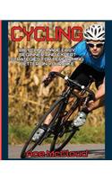 Cycling: Bicycling Made Easy: Beginner and Expert Strategies For Performing Better On Your Bike