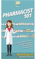 Pharmacist 101: 101 Tips to Start, Grow, and Succeed as a Pharmacist From A to Z