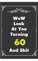 Look At You Turning 60 And Shit