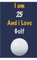 I am 25 And i Love Golf