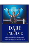 Chef Kate Presents...Dare to Indulge!