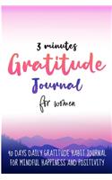 3 minutes Gratitude Journal For Women; 90 Days Daily Gratitude Habit Journal For Mindful Happiness and Positivity