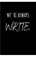 We are Always Write