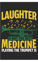 Laughter Is Not The Best Medicine Playing The Trumpet Is