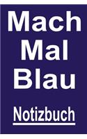 Mach Mal Blau Notizbuch