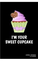 I'm Your Sweet Cupcake: Notebook, Journal, Or Diary - 110 Blank Lined Pages - 6" X 9" - Matte Finished Soft Cover