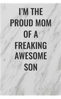 I'm The Proud Mom of a Freaking Awesome Son