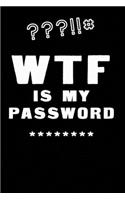 WTF Is My Password: Notebook, password book small 6" x 9" 120 Pages Organizer/Log Book/ Reminder/Notebook for Passwords and Shit/Password Book/Gift for Friends/Coworker