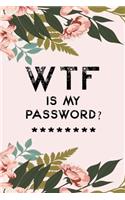 WTF Is My Password: Notebook, password book small 6" x 9" 120 Pages Organizer/Log Book/ Reminder/Notebook for Passwords and Shit/Password Book/Gift for Friends/Coworker
