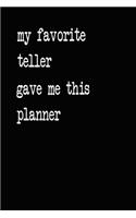 My Favorite Teller Gave Me This Planner: 2020 2021 2022 Calendar Weekly Planner Dated Journal Notebook Diary 6" x 10" 165 Pages Clean Detailed Book