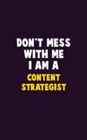 Don't Mess With Me, I Am A Content Strategist: 6X9 Career Pride 120 pages Writing Notebooks