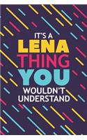 It's a Lena Thing You Wouldn't Understand: Lined Notebook / Journal Gift, 120 Pages, 6x9, Soft Cover, Glossy Finish