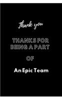 Thanks For Being A Part Of An Epic Team: / School Composition Writing Book / 6" x 9" / 120 pgs. / College Ruled / Paperback Lined ... / Memo Note Taking / Paperback -