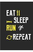 Eat Sleep Run Repeat Notebook Journal Gifts