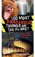 100 Most Dangerous Things on the Planet