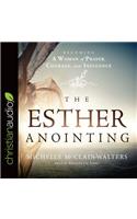 The Esther Anointing: Becoming a Woman of Prayer, Courage, and Influence