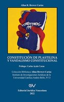 CONSTITUCIÓN DE PLASTILINA Y VANDALISMO CONSTITUCIONAL. La ilegítima mutación de la Constitución por el Juez Constitucional al servicio del autoritarismo