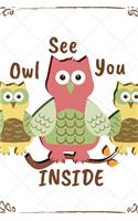 Owl See You Inside
