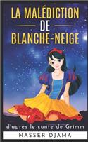 La malédiction de Blanche-Neige: d'après le conte de Grimm