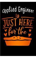 Applied Engineer is just here for: the pie Lined Notebook / Diary / Journal To Write In 6"x9" for Thanksgiving. be Grateful Thankful Blessed this fall and get the pumpkin & Turkey rea