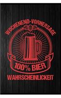 Wochenend-Vorhersage 100% Bier Wahrscheinlichkeit: Bier Bierkrug Fassbier Brezel Bierflasche Biergarten Geschenk (6"x9") Punktraster Notizbuch zum Reinschreiben