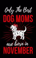 Only The Best Dog Moms Are Born in November