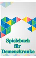 Spielebuch für Demenzkranke: 120 Seiten mit Anleitung der Spiele I 4 Gewinnt, Tic Tac Toe, Schiffeversenken, Hexagon, Punkte in der Box, Galgenmännchen