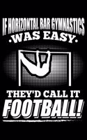 If Horizontal Bar Gymnastics Was Easy They'd Call it Football!: Lined A5 Notebook for Gymnastics Journal