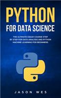 Python for Data Science: The Ultimate Crash Course Step by Step for Data Analysis and Python Machine Learning for Beginners
