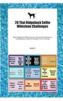 20 Thai Ridgeback Selfie Milestone Challenges: Thai Ridgeback Milestones for Memorable Moments, Socialization, Indoor & Outdoor Fun, Training Book 3