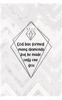 God Has Formed Many Diamonds But He Made Only One You