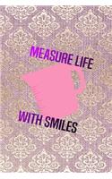 Measure Life With Smiles