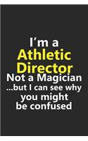 I'm a Athletic Director Not A Magician But I Can See Why You Might Be Confused: Funny Job Career Notebook Journal Lined Wide Ruled Paper Stylish Diary Planner 6x9 Inches 120 Pages Gift
