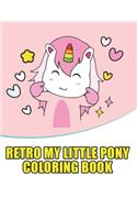 retro my little pony coloring book: My little pony coloring book for kids, children, toddlers, crayons, adult, mini, girls and Boys. Large 8.5 x 11. 50 Coloring Pages