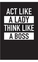 ACT Like a Lady Think Like a Boss