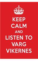 Keep Calm and Listen to Varg Vikernes: Varg Vikernes Designer Notebook