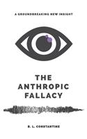 The Anthropic Fallacy