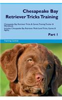 Chesapeake Bay Retriever Tricks Training Chesapeake Bay Retriever Tricks & Games Training Tracker & Workbook. Includes: Chesapeake Bay Retriever Multi-Level Tricks, Games & Agility. Part 1
